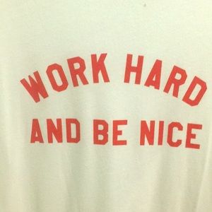 “ WORK HARD BE NICE” SUB URBAN RIOT TEE